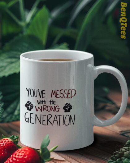You've Messed With The Wrong Generation Mug